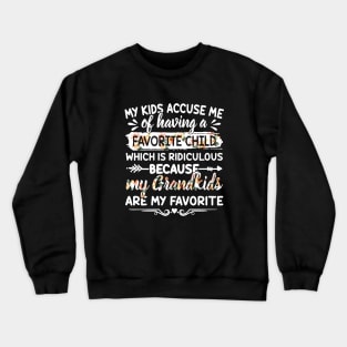 My Kids Accuse Me Of Having A Favorite Child Which Is Ridiculous Because My Grandkids Are My Favorite Daughter Crewneck Sweatshirt